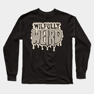 Wilfully Weird Long Sleeve T-Shirt